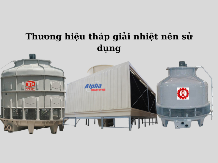 Tháp giải nhiệt nên sử dụng